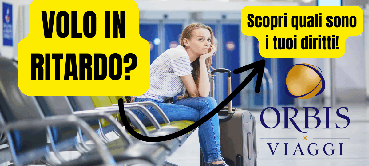 Ritardo voli: cosa fare e come ti aiuta Orbis Viaggi Rimini